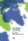 The global art world: audiences, markets, and museums