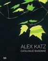 Alex Katz: Prints 1947 - 2011: catalogue raisonné