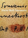 Dieter Roth - Souvenirs [diese Publikation erscheint als Dokumentation der Ausstellung "Dieter Roth - Souvenirs" in der Staatsgalerie Stuttgart und im Kunstmuseum Stuttgart vom 14. November 2009 bis 17. Januar 2010]