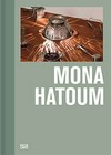 Mona Hatoum [diese Publikation erscheint anlässlich der Ausstellung "Mona Hatoum", Sammlung Goetz, München, 21. November 2011 - 5. April 2012]