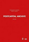 Postcapital archive (1989 - 2001) [diese Publikation erscheint anlässlich der Ausstellung "Postcapital archive (1989 - 2001)", Württembergischer Kunstverein Stuttgart, 22. November 2008 - 18. Januar 2009]