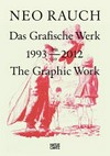 Neo Rauch - Das grafische Werk: 1993 bis 2012 = Neo Rauch - The graphic work