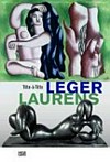 Leger - Laurens: Tête-à-Tête [diese Publikation erscheint anlässlich der Ausstellung "Tête-àTête Leger Laurens", Museum Frieder Burda, Baden-Baden, 23. Juni - 4. November 2012]
