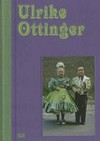 Ulrike Ottinger [diese Publikation erscheint anlässlich der Ausstellung "Ulrike Ottinger", Sammlung Goetz, München, 29. Mai - 6. Oktober 2012]