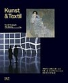 Kunst & Textil: Stoff als Material und Idee in der Moderne von Klimt bis heute : [Kunstmuseum Wolfsburg, 12.10.2013 - 02.03.2014, Staatsgalerie Stuttgart, 21.03.2014 - 22.06.2014]