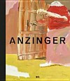 Siegfried Anzinger [diese Publikation erscheint anlässlich der Ausstellung "Siegfried Anzinger, Bank Austria Kunstforum, Wien, 13. Februar - 27. April 2014]