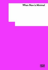 When now is minimal: die unbekannte Seite der Sammlung Goetz : [diese Publikation erscheint anlässlich der Ausstellung "When now is minimal, die unbekannte Seite der Sammlung Goetz", Neues Museum, Nürnberg, 19. Juli - 20. Oktober 2013, Museion, Bozen, 23. November 2013 - 5. Oktober 2014, Sammlung Goetz, München 2015]