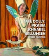 Café Dolly: Picabia, Schnabel, Willumsen: hybrid painting : [this book is published in conjunction with the exhibition at J. F. Willumsens Museum, Frederikssund, September 7 to December 30, 2013]