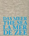 Das Meer: Hommage à Jan Hoet : [this publication was released on the occasion of the exhibition "De Zee - salut d'honneur Jan Hoet", this exhibition is organised by De Zee Oostende npo at different locations in Ostend from 23 October 2014 to 19 April 2015] = The sea