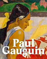 Paul Gauguin: Maler zwischen den Welten : [dieses Buch erscheint im Rahmen der Ausstellung "Paul Gauguin" in der Fondation Beyeler, Riehen, Basel, vom 8. Februar bis 28. Juni 2015 ...]