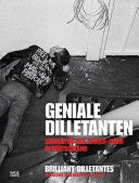 Geniale Dilletanten: Sukultur der 1980er-Jahre in Deutschland = Brilliant dilletantes
