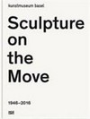 Sculpture on the move, 1946-2016
