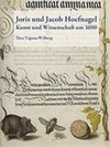 Joris und Jacob Hoefnagel - Kunst und Wissenschaft um 1600