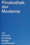 Pinakothek der Moderne - Kunst, Grafik, Design, Architektur = Pinakothek der Moderne - Art, prints & drawings, design, architecture