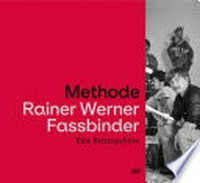 Methoden Rainer Werner Fassbinder: eine Retrospektive