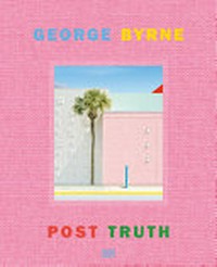 George Byrne - Post truth