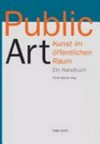 Public art: ein Handbuch = Kunst im öffentlichen Raum
