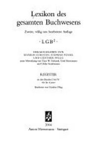 Lexikon des gesamten Buchwesens: LGB 2 Register zu den Bänden I bis IV "A" bis "Lyser"