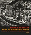 Starke Schnitte: Karl Schmidt-Rottluff, Holzschnitte aus der Sammlung des Brücke-Museums Berlin : [Brücke-Museum, 30. November 2013 bis 23. Februar 2014]