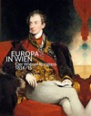 Europa in Wien: der Wiener Kongress 1814/15