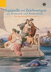 Aquarelle und Zeichnungen aus Romantik und Biedermeier: die Sammlung "Andenken meiner Zeitgenossen" des Bernhard Hausmann (1784-1873)