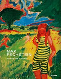 Max Pechstein: Pionier der Moderne