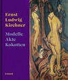 Ernst Ludwig Kirchner - Modelle, Akte, Kokotten: Werke aus dem Brücke-Museum Berlin