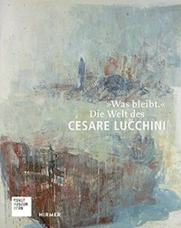 "Was bleibt." Die Welt des Cesare Lucchini