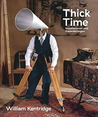 Thick time: Installationen und Inszenierungen