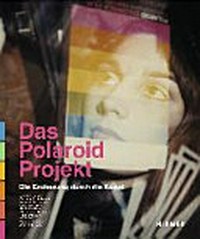 Das Polaroid-Projekt: die Eroberung durch die Kunst