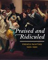 Praised and ridiculed: French painting 1820-1880