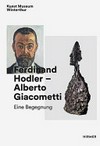 Ferdinand Hodler - Alberto Giacometti: eine Begegnung