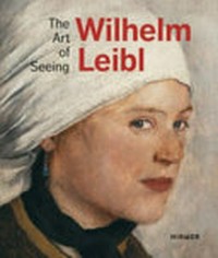 Wilhelm Leibl - the art of seeing!