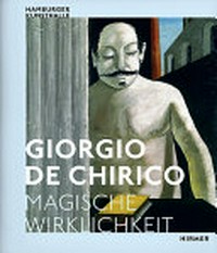 Giorgio de Chirico - Magische Wirklichkeit