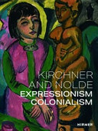 Kirchner and Nolde - Expressionism, colonialism