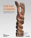Louise Stomps - Natur gestalten 1928-1988: Skulpturen und Zeichnungen = Louise Stomps - Figuring nature 1928-1988