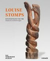 Louise Stomps - Natur gestalten 1928-1988: Skulpturen und Zeichnungen = Louise Stomps - Figuring nature 1928-1988 Louise Stomps - Natur gestalten 1928-1988: Skulpturen und Zeichnungen = Louise Stomps - Figuring nature 1928-1988