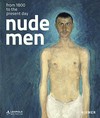 Nude men: from 1800 to the present day : [the catalogue was published to accompany the exhibition "Nude men from 1800 until the present day", 19 October 2012 - 28 January 2013 Leopold Museum, Vienna]