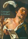 Caravaggio in Holland: Musik und Genre bei Caravaggio und den Utrechter Caravaggisten : eine Ausstellung des Städel Museums, Frankfurt am Main, 1. April bis 26. Juli 2009