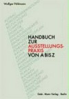 Handbuch zur Ausstellungspraxis von A bis Z