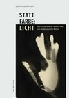 Statt Farbe: Licht: das Fotogramm bei Moholy-Nagy als pädagogisches Medium