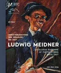 Ludwig Meidner: Werkverzeichnis der Gemälde bis 1927
