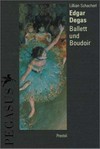 Edgar Degas: Ballett und Boudoir