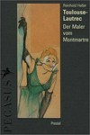 Toulouse-Lautrec: der Maler vom Montmartre