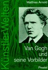 Van Gogh und seine Vorbilder: eine künstlerische Selbstfindung