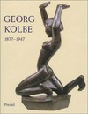 Georg Kolbe 1877 - 1947 [dieses Katalogbuch erscheint anläßlich der Ausstellung "Georg Kolbe 1877 - 1947", Georg-Kolbe-Museum, Berlin, 16. November 1997 bis 1. Februar 1998, Gerhard Marcks-Haus, Bremen, 8. Februar bis 19. April 1998]