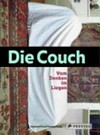 Die Couch. Vom Denken im Liegen [5. Mai - 5. November 2006, Sigmund Freud Museum, 1090 Wien, Berggasse 19]