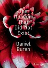 The museum that did not exist [this catalogue has been published on the occasion of the exhibition "Daniel Buren, Le musée qui n'existait pas", presented by Centre Pompidou from 26 June - 23 September 2002]