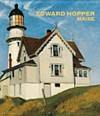 Edward Hopper: Maine [diese Publikation erscheint anlässlich der Ausstellung "Edward Hopper's Maine" im Bowdoin College Museum of Art, Brunswick, Maine, 15. Juli - 16. Oktober 2011]