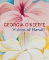 Georgia O'Keeffe - Visions of Hawai'i